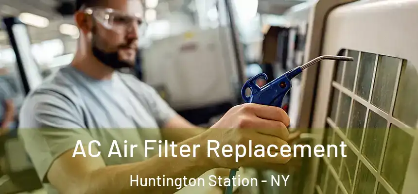  AC Air Filter Replacement Huntington Station - NY