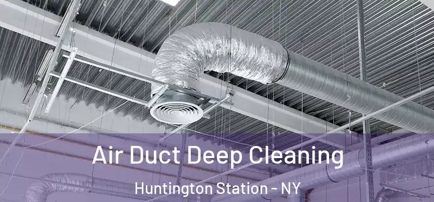  Air Duct Deep Cleaning Huntington Station - NY