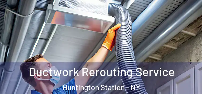  Ductwork Rerouting Service Huntington Station - NY