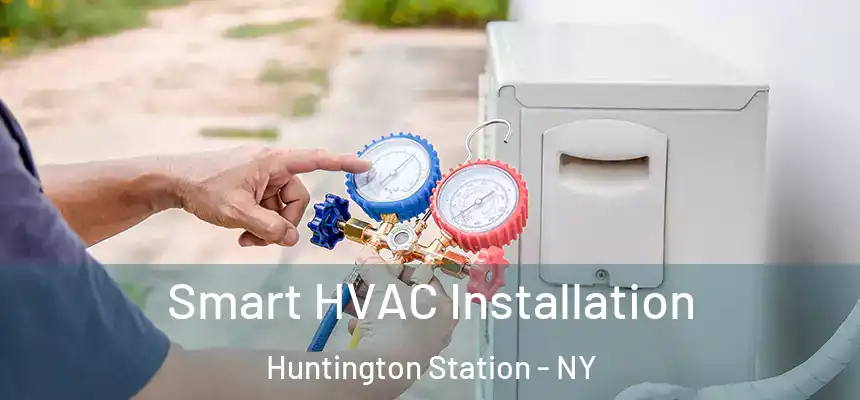  Smart HVAC Installation Huntington Station - NY