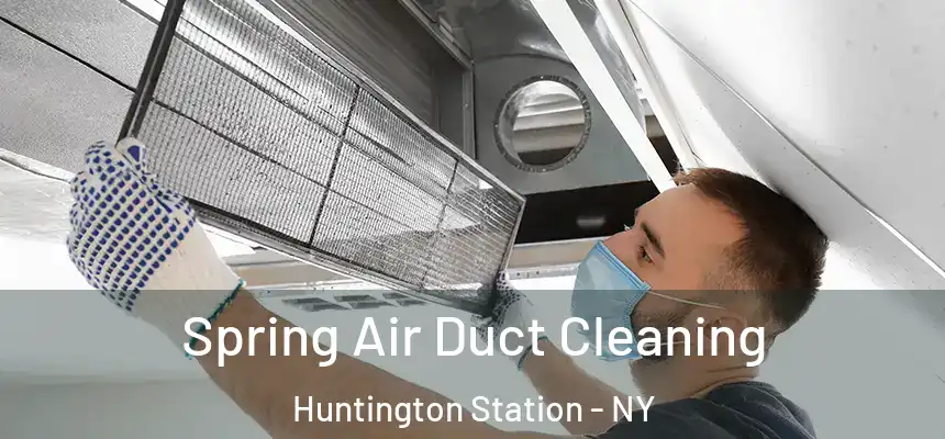  Spring Air Duct Cleaning Huntington Station - NY